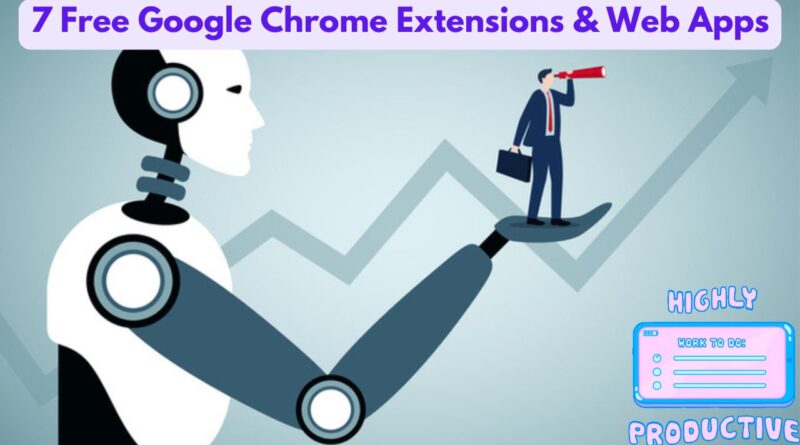 Save Time and Enhance Productivity: 7 Best Free Google Chrome Extensions